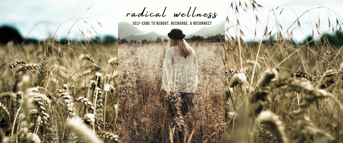 RADICAL WELLNESS IS HERE!